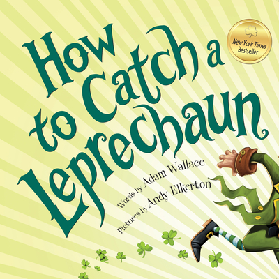 How to Catch a Leprechaun By Adam Wallace, Andy Elkerton (Illustrator) Cover Image