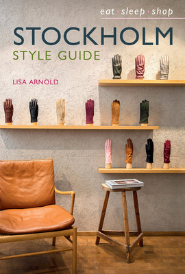 Stockholm Style Guide: Eat Sleep Shop By Lisa Arnold Cover Image