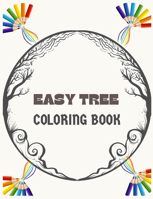 Download Easy Tree Coloring Book A Stress Relieving And Relaxation Coloring Book Suitable For Boys Girls Kids Adults With High Quality Premium Desig Paperback Broadway Books