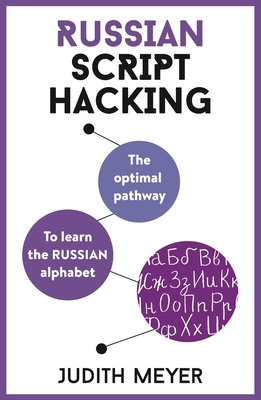 Russian Script Hacking: The optimal pathway to learning the Russian alphabet Cover Image