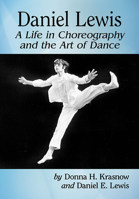 Daniel Lewis: A Life in Choreography and the Art of Dance By Donna H. Krasnow, Daniel E. Lewis Cover Image