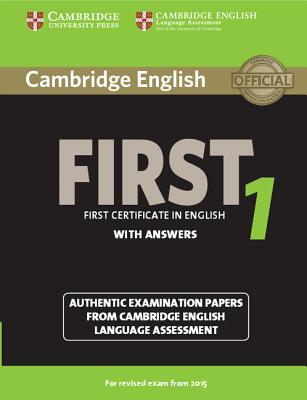 Cambridge English First 1 for Revised Exam from 2015 Student's Book with Answers: Authentic Examination Papers from Cambridge English Language Assessm (Fce Practice Tests) By Various (Other) Cover Image