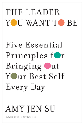 The Leader You Want to Be: Five Essential Principles for Bringing Out Your Best Self--Every Day cover