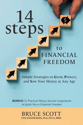 14 Steps to Financial Freedom: Simple Strategies to Grow, Protect, and Sow Your Money at Any Age Cover Image