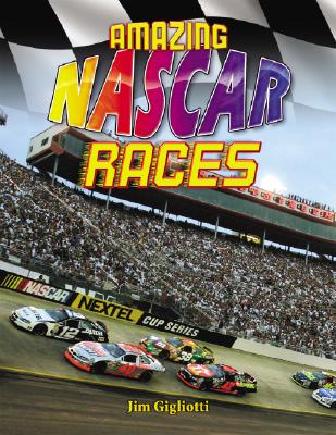 Amazing NASCAR Races By Jim Gigliotti Cover Image