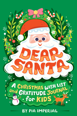 Dear Santa: A Christmas Wish List and Gratitude Journal for Kids Cover Image