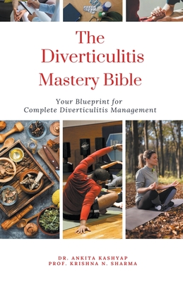 The Diverticulitis Mastery Bible: Your Blueprint For Complete Diverticulitis Management Cover Image