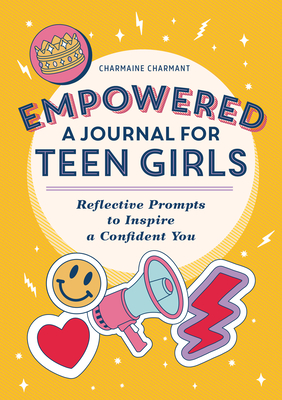 Empowered: A Journal for Teen Girls: Reflective Prompts to Inspire a Confident You Cover Image