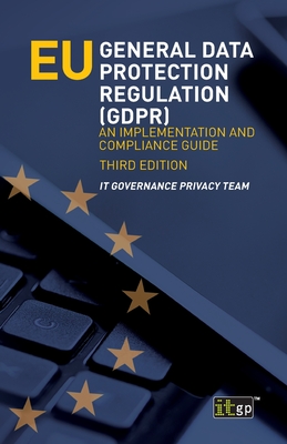 EU General Data Protection Regulation (GDPR): An Implementation and Compliance Guide Cover Image