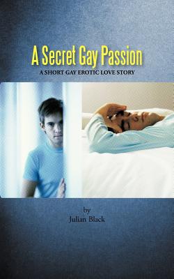 A Secret Gay Passion: A Short Gay Erotic Love Story cover