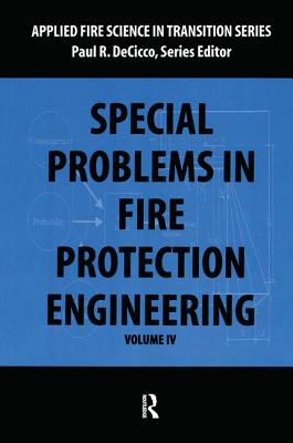 Special Problems in Fire Protection Engineering (Applied Fire Science in Transition) By Paul Decicco Cover Image