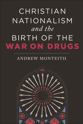 Christian Nationalism and the Birth of the War on Drugs Cover Image