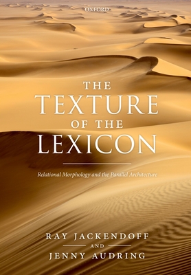 The Texture of the Lexicon: Relational Morphology and the Parallel Architecture Cover Image