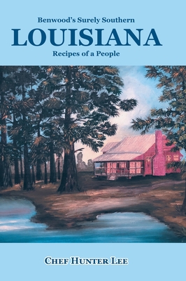 Louisiana: Recipes of a People By Chef Hunter Lee Cover Image