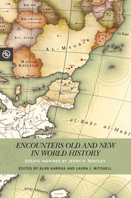 Encounters Old and New in World History: Essays Inspired by Jerry H. Bentley (Perspectives on the Global Past)