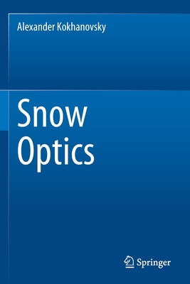 Snow Optics By Alexander Kokhanovsky Cover Image