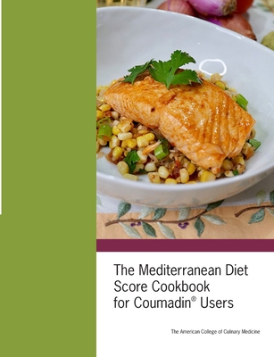 The Mediterranean Diet Score Cookbook for Coumadin(R) Users By Timothy S. Harlan Cover Image