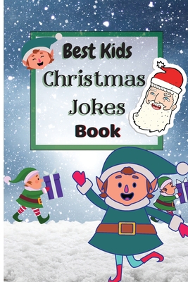 Best Kids Christmas Jokes Book: Christmas Joke Book for Kids and Family By Krystle Wilkins Cover Image
