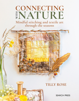 Connecting with Nature: Mindful stitching and textile art through the seasons Cover Image