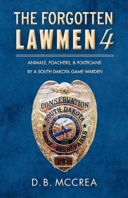 The Forgotten Lawmen Part 4: Animals, Poachers, & Politicians