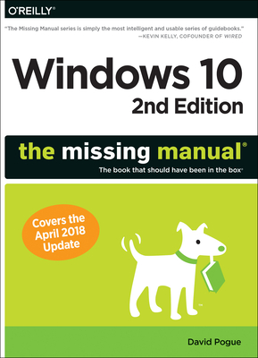 Windows 10: The Missing Manual: The Book That Should Have Been in the Box