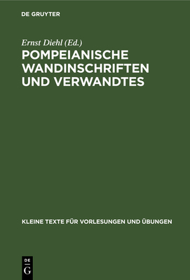 Pompeianische Wandinschriften Und Verwandtes (Kleine Texte F #56)
