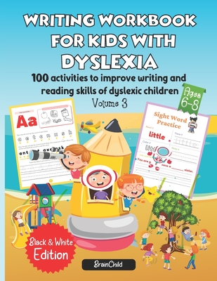 Writing Workbook for Kids with Dyslexia. 100 activities to improve writing and reading skills of dyslexic children. Black & White edition. Volume 3 Cover Image