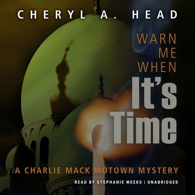 Warn Me When It's Time (Charlie Mack Motown Mystery #6) By Cheryl A. Head, Stephanie Weeks (Read by) Cover Image