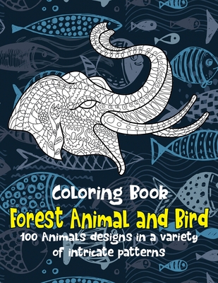 Download Forest Animal And Bird Coloring Book 100 Animals Designs In A Variety Of Intricate Patterns Paperback The Book Table