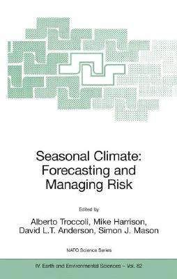Seasonal Climate: Forecasting and Managing Risk (NATO Science Series: IV: #82) Cover Image
