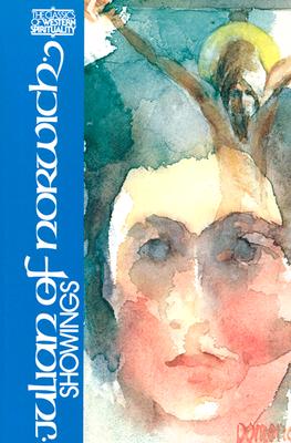 Julian of Norwich: Showings (Classics of Western Spirituality) By Edmund Colledge (Translator), James Walsh (Translator), James Walsh (Introduction by) Cover Image