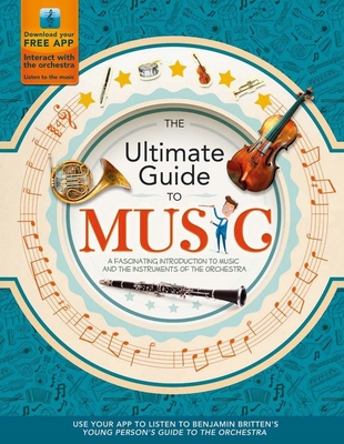 The Ultimate Guide to Music: A Fascinating Introduction to Music and the Instruments of the Orchestra Cover Image