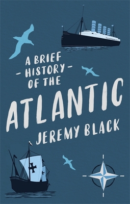 A Brief History of the Atlantic (Brief Histories) Cover Image