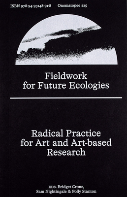Fieldwork for Future Ecologies: Radical Practice for Art and Art-Based Research Cover Image
