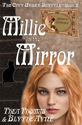 Millie in the Mirror: The City Under Seattle By Thea Thomas, Blythe Ayne Cover Image