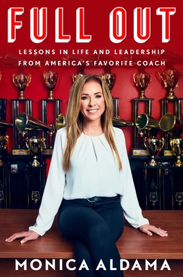 Full Out: Lessons in Life and Leadership from America's Favorite Coach By Monica Aldama Cover Image