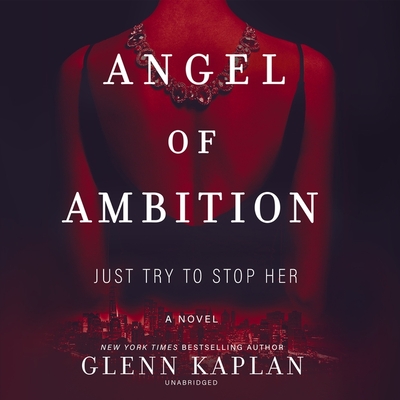 Angel of Ambition By Glenn Kaplan, Stephanie Willing (Read by), John Pirhalla (Read by) Cover Image