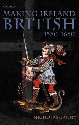 Cover for Making Ireland British, 1580-1650