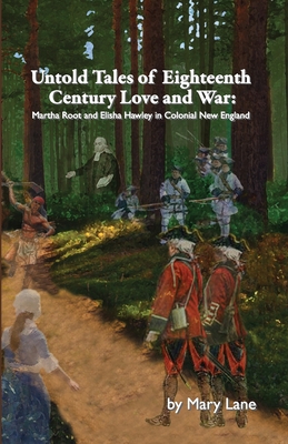 Untold Tales of Eighteenth Century Love and War: Martha Root and Elisha Hawley in Colonial New England Cover Image