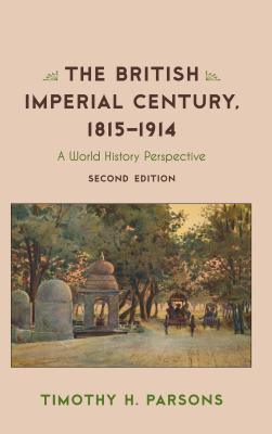 The British Imperial Century, 1815-1914: A World History Perspective (Critical Issues in World and International History)