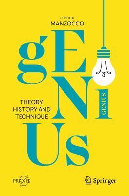 Genius: Theory, History and Technique (Springer Praxis Books)