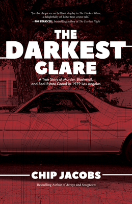 The Darkest Glare: A True Story of Murder, Blackmail, and Real Estate Greed in 1979 Los Angeles By Chip Jacobs Cover Image