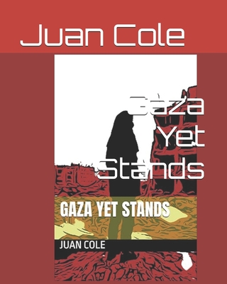 Gaza Yet Stands By Juan Cole Cover Image
