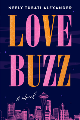 Love Buzz: A Novel By Neely Tubati-Alexander Cover Image