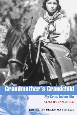 Grandmother's Grandchild: My Crow Indian Life (American Indian Lives )