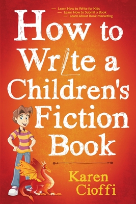 How To Write A Children's Fiction Book By Karen Cioffi Cover Image