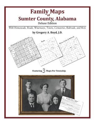 Family Maps of Sumter County, Alabama, Deluxe Edition By Gregory a. Boyd J. D. Cover Image