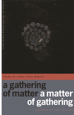 A Gathering of Matter / A Matter of Gathering: Poems (Cave Canem Poetry Prize)