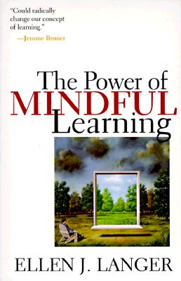 The Power of Mindful Learning By Ellen J. Langer Cover Image