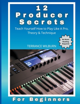 12 Producer Secrets By Terrance Wilburn Cover Image
